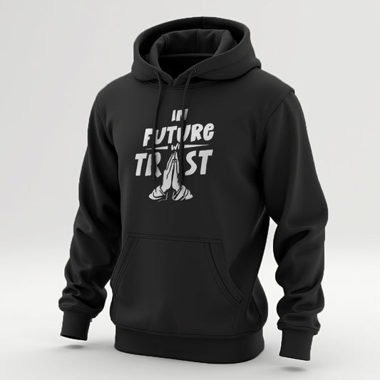 "In Future We Trust" Hoodie